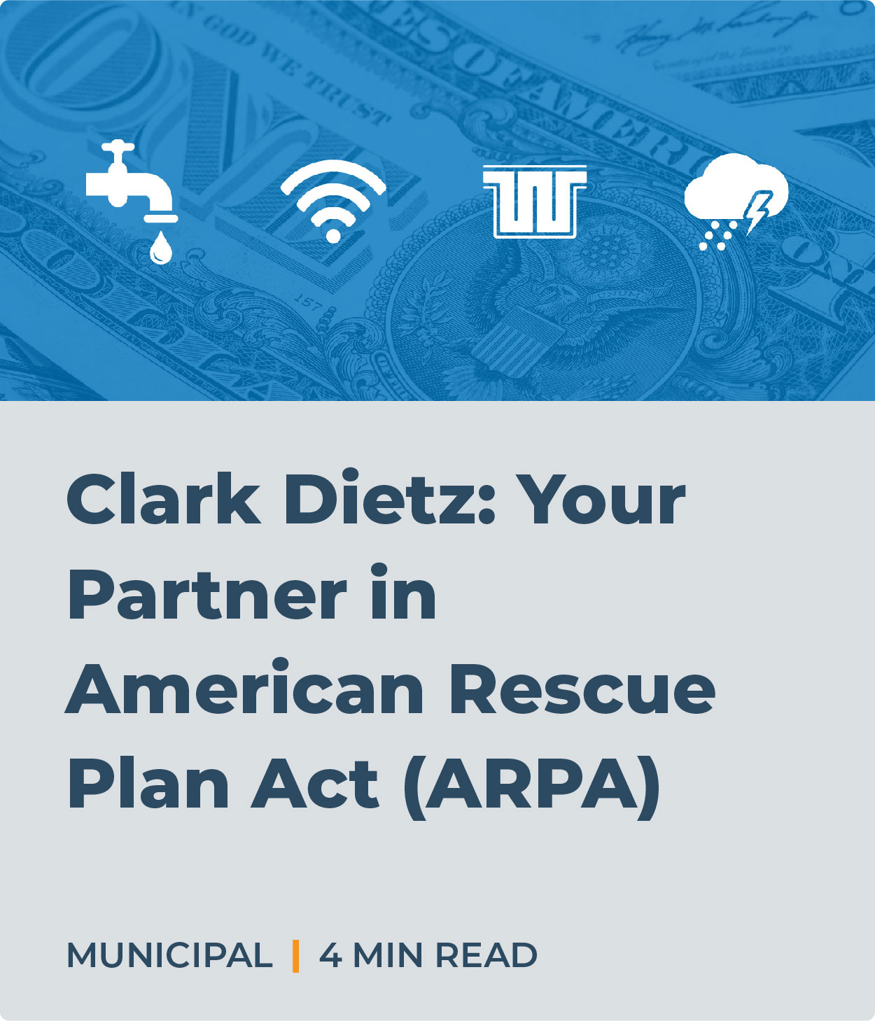 Clark Dietz: Your Partner in American Rescue Plan Act (ARPA)