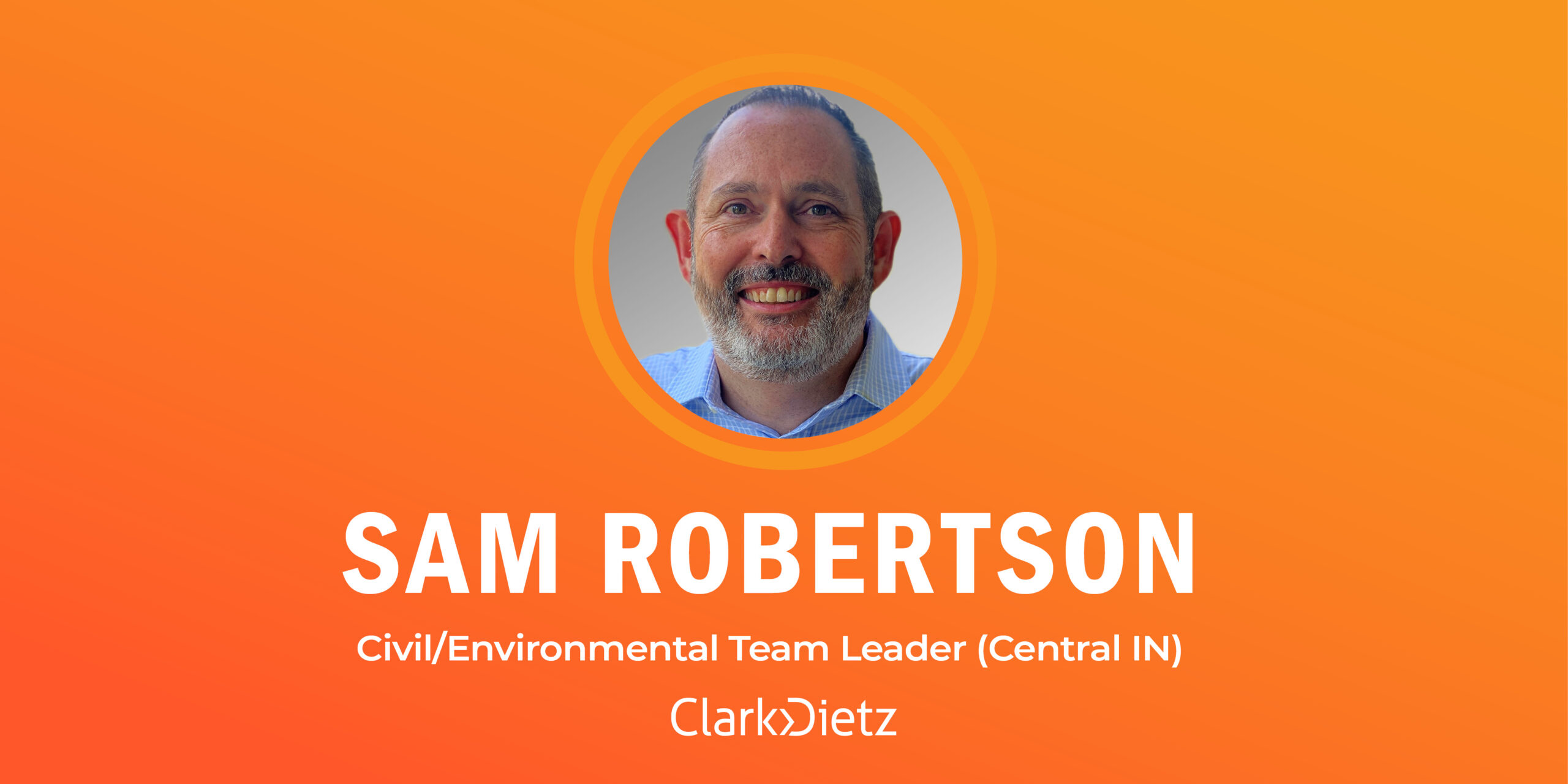 Sam Robertson Central Indiana Civil/Environmental Team Leader