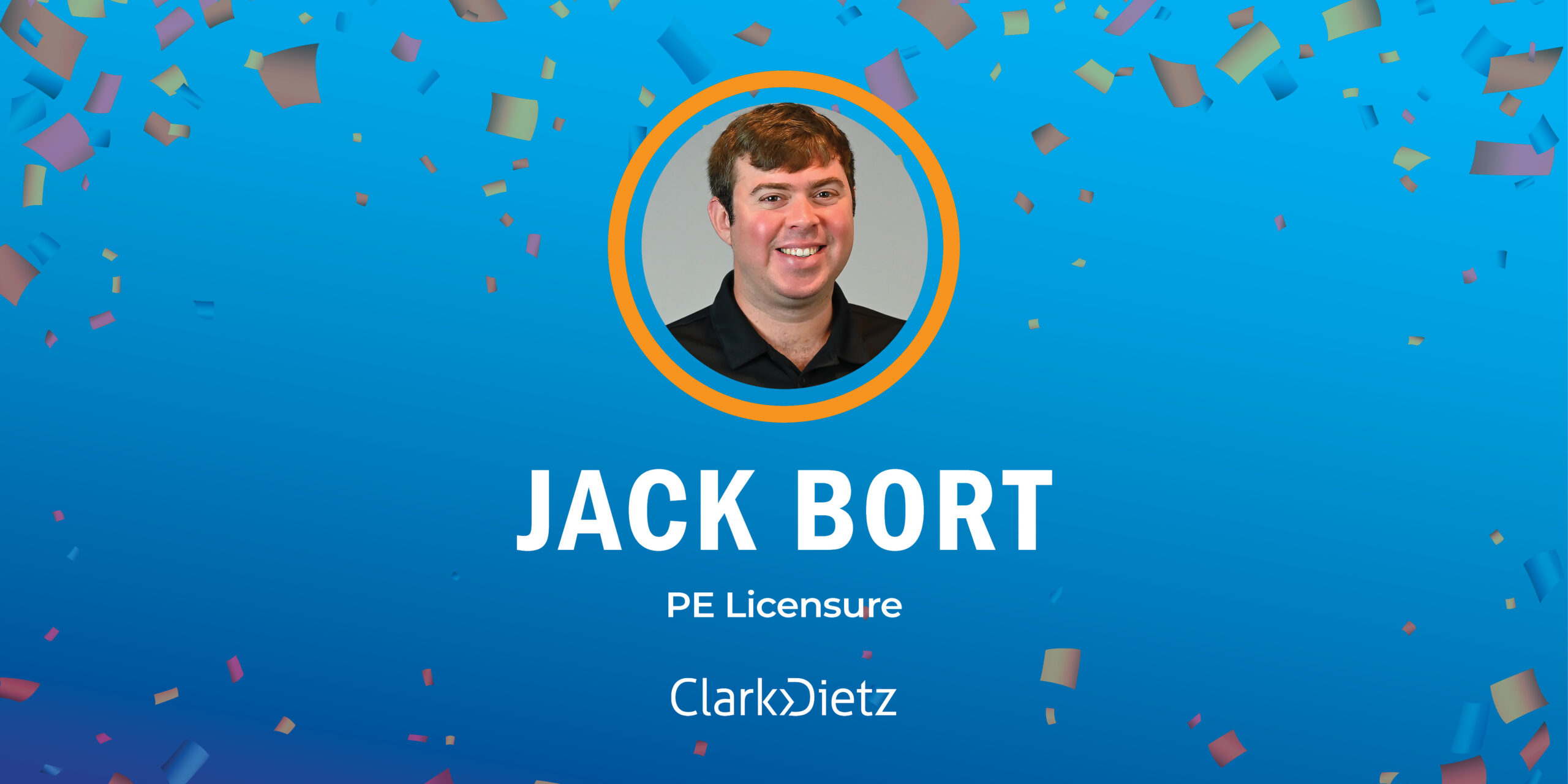 Jack Bort's headshot and notification of PE licensure