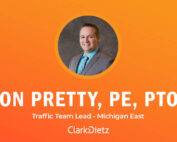 Photo of Ron Pretty with an orange background and words reading "Ron Pretty, PE, PTOE. Traffic Team Lead - Michigan East." The Clark Dietz logo is at the bottom of the page.