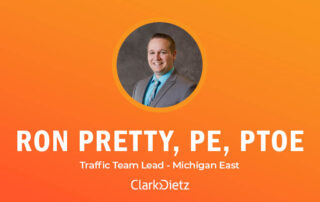 Photo of Ron Pretty with an orange background and words reading "Ron Pretty, PE, PTOE. Traffic Team Lead - Michigan East." The Clark Dietz logo is at the bottom of the page.