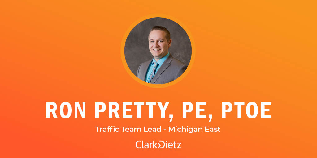 Photo of Ron Pretty with an orange background and words reading "Ron Pretty, PE, PTOE. Traffic Team Lead - Michigan East." The Clark Dietz logo is at the bottom of the page.