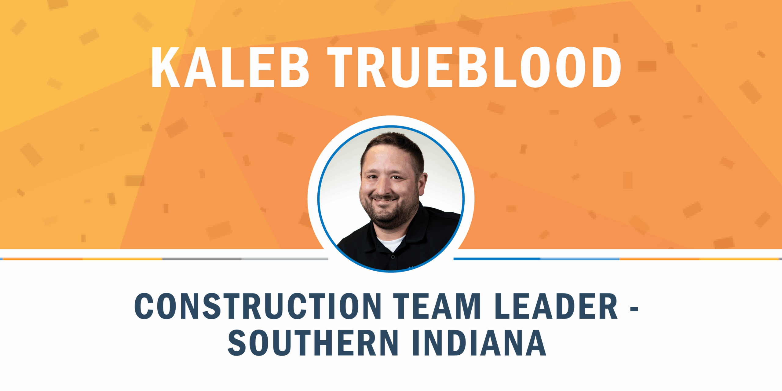 Kaleb Promotion Graphic Kaleb Trueblood promoted to Team Lead for Construction