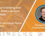 Quote from Al for Engineering Week. “When you’re building over 13 lanes, there’s no room for guesswork.”